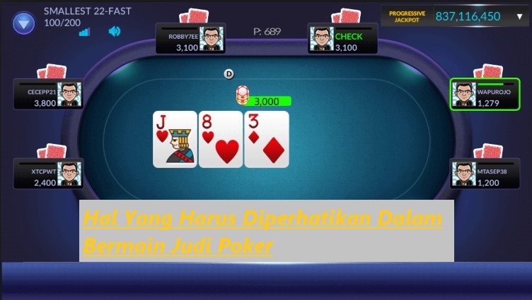 Hal Yang Harus Diperhatikan Dalam Bermain Judi Poker